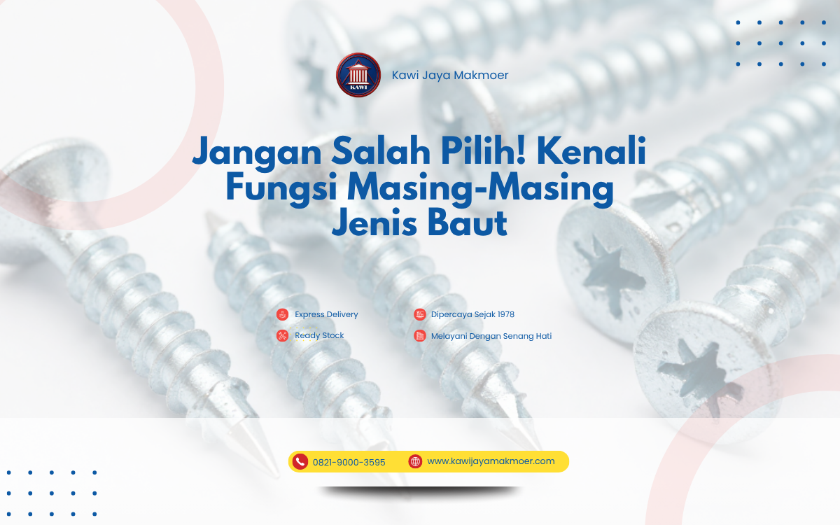Jangan Salah Pilih! Kenali Fungsi Masing-Masing Jenis Baut